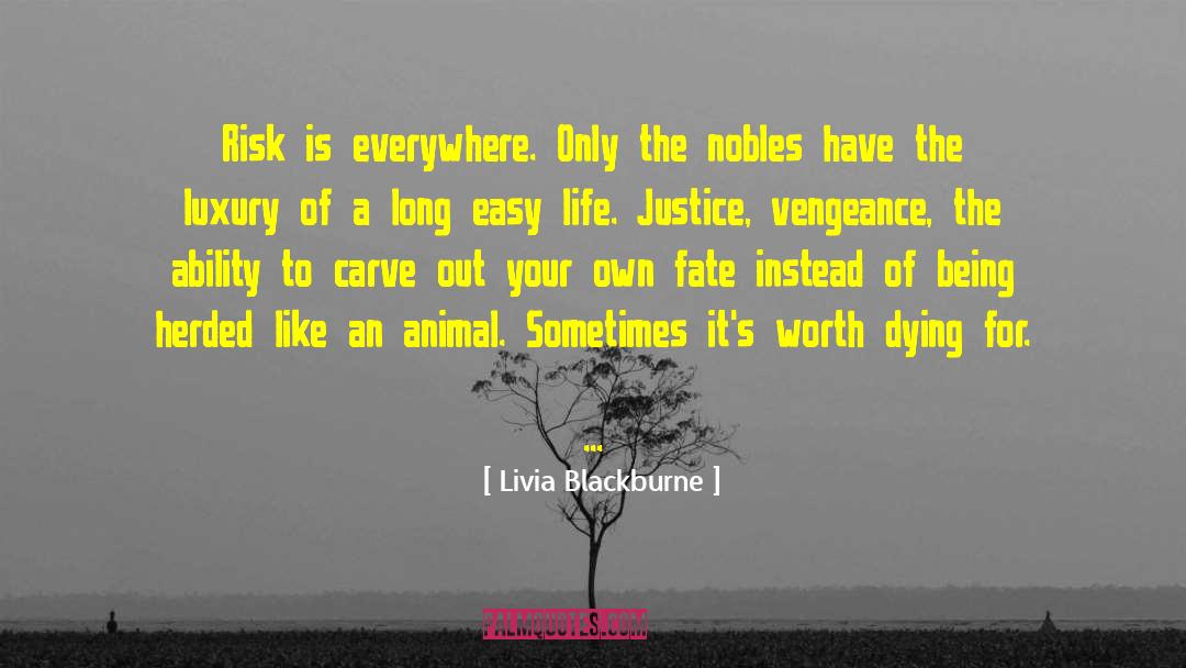 Livia Blackburne Quotes: Risk is everywhere. Only the