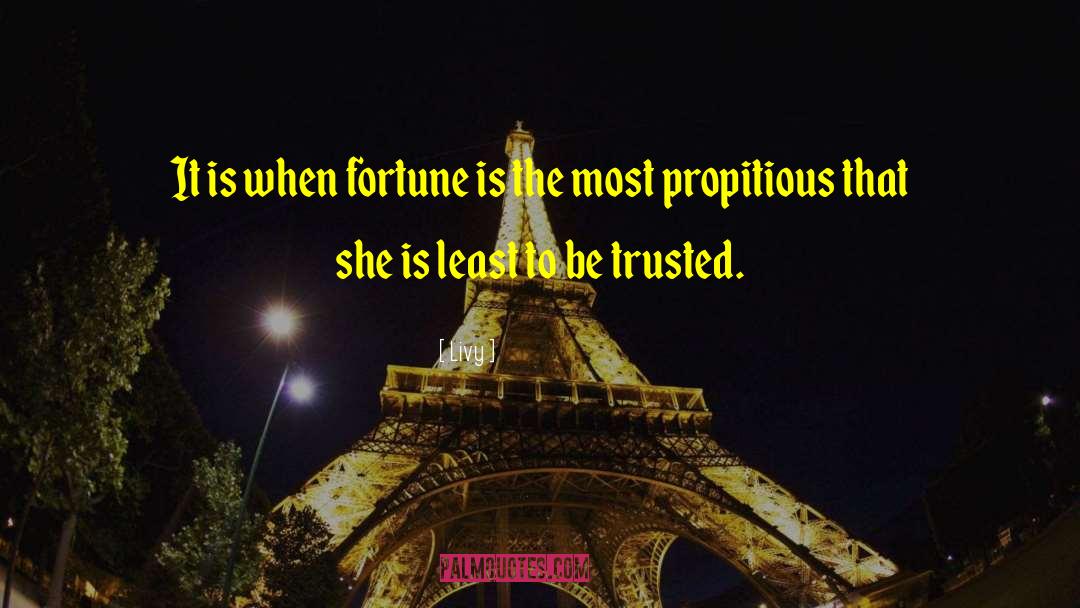 Livy Quotes: It is when fortune is