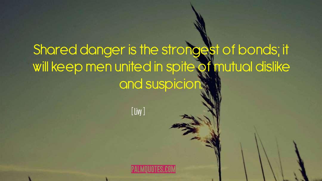 Livy Quotes: Shared danger is the strongest