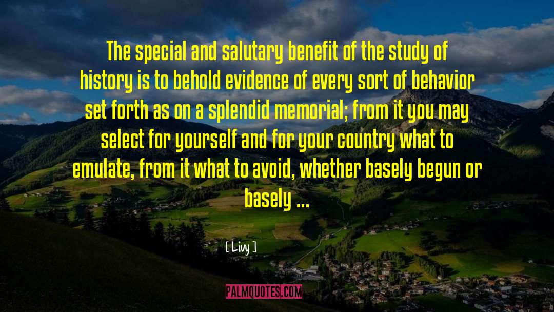 Livy Quotes: The special and salutary benefit