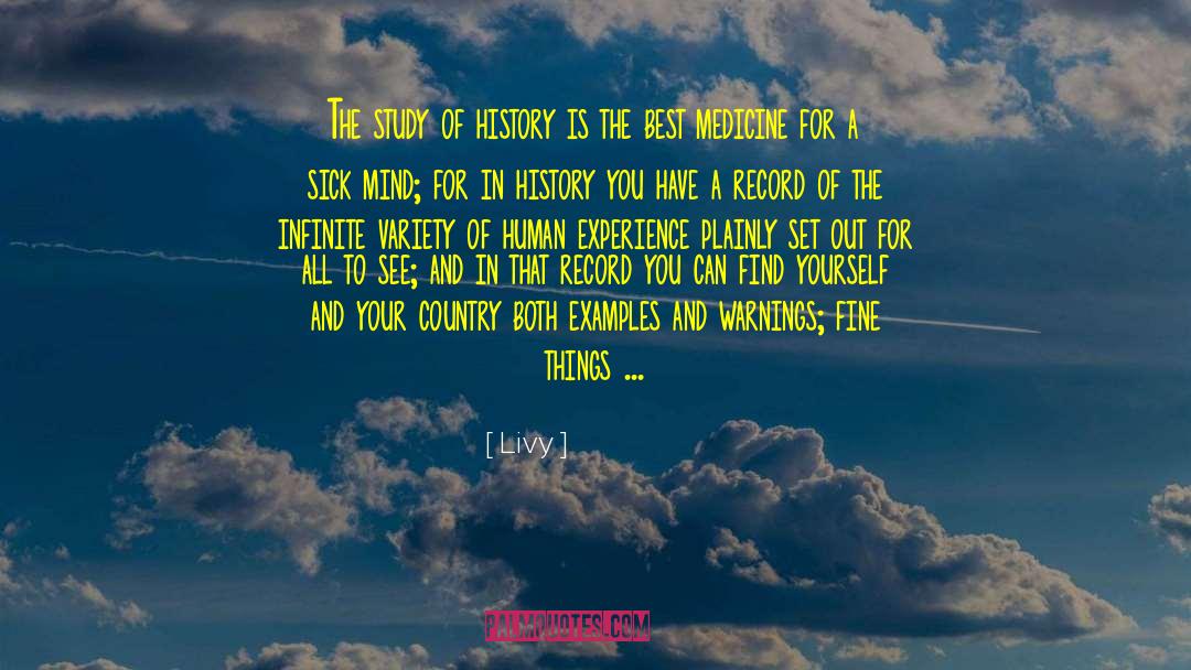 Livy Quotes: The study of history is