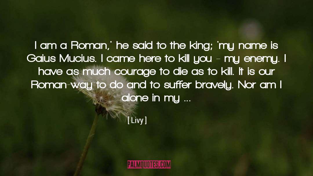 Livy Quotes: I am a Roman,' he