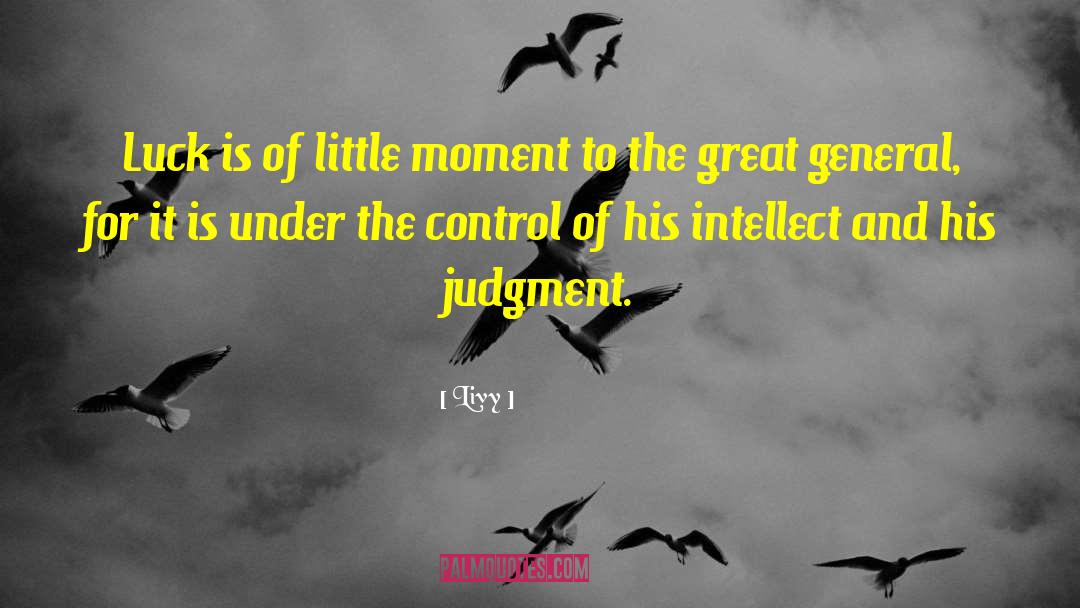 Livy Quotes: Luck is of little moment