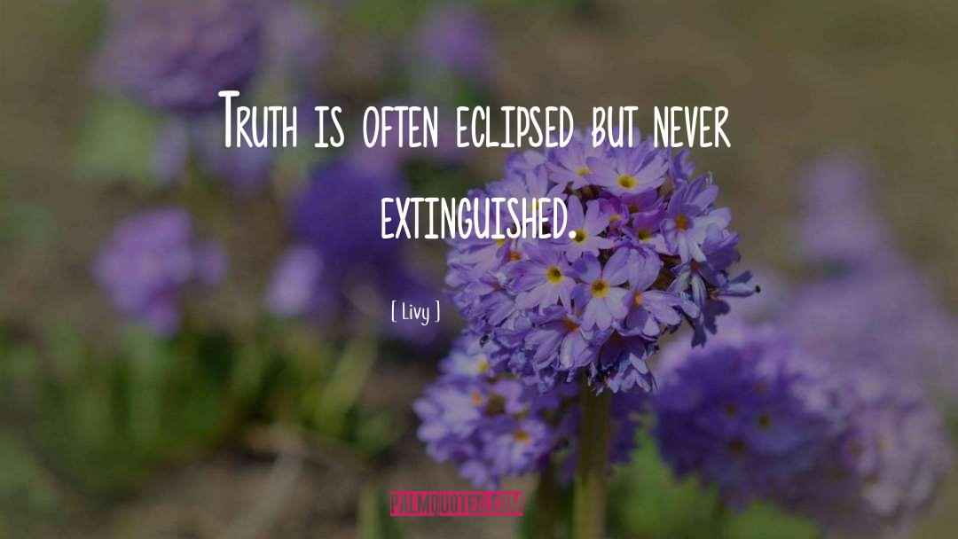 Livy Quotes: Truth is often eclipsed but