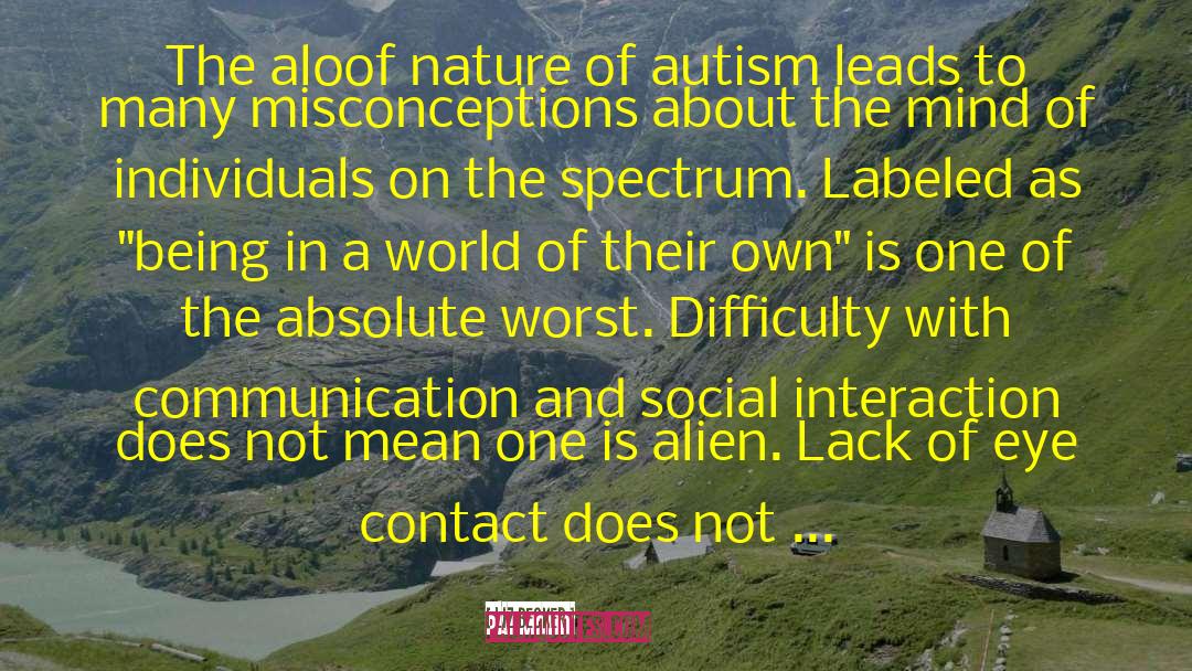 Liz Becker Quotes: The aloof nature of autism