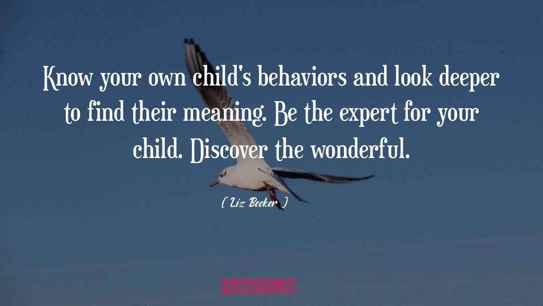 Liz Becker Quotes: Know your own child's behaviors