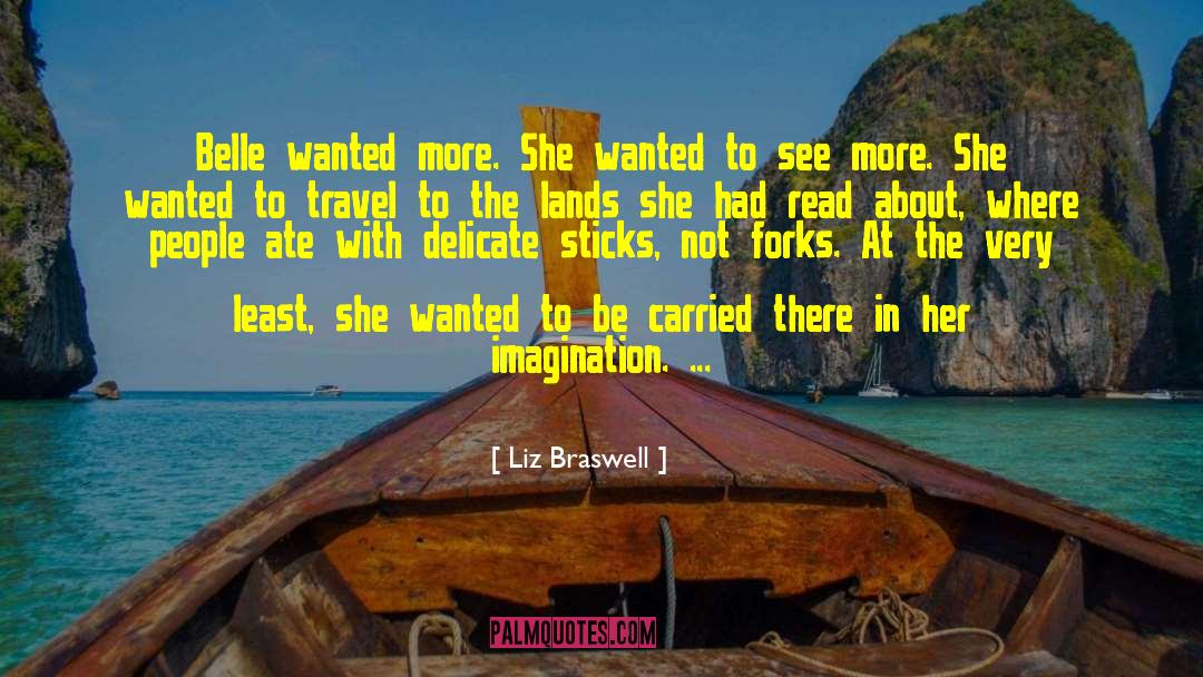 Liz Braswell Quotes: Belle wanted more. She wanted
