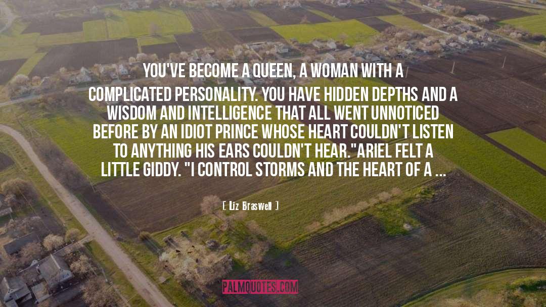 Liz Braswell Quotes: You've become a queen, a