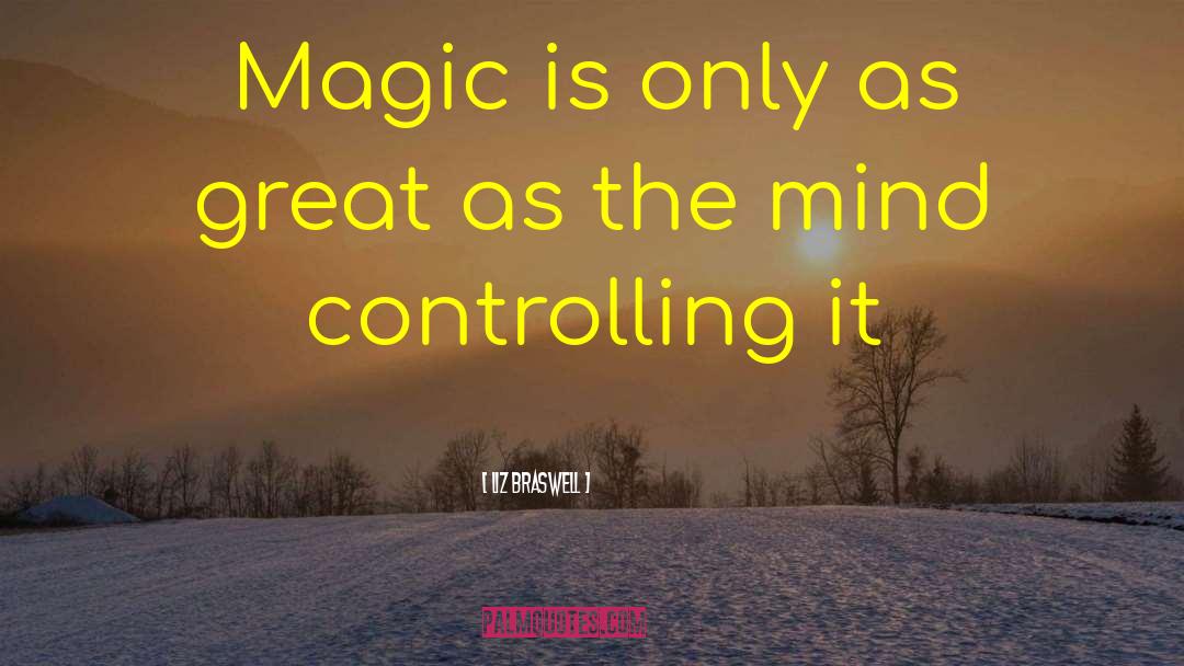Liz Braswell Quotes: Magic is only as great