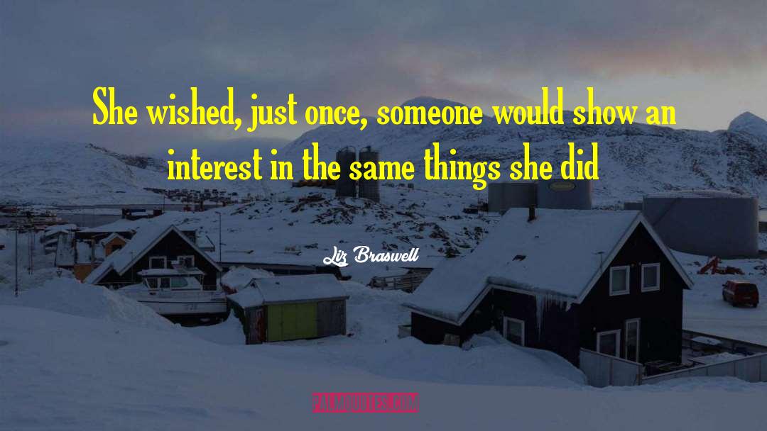 Liz Braswell Quotes: She wished, just once, someone