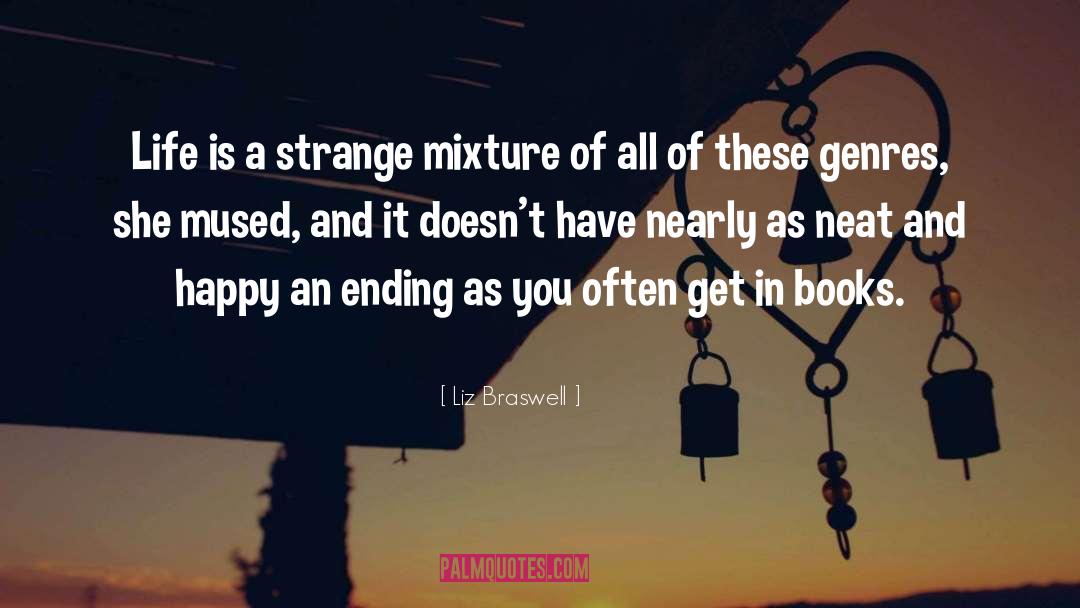 Liz Braswell Quotes: Life is a strange mixture