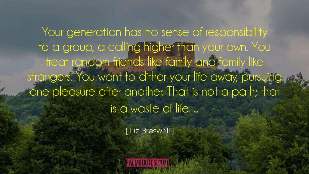 Liz Braswell Quotes: Your generation has no sense