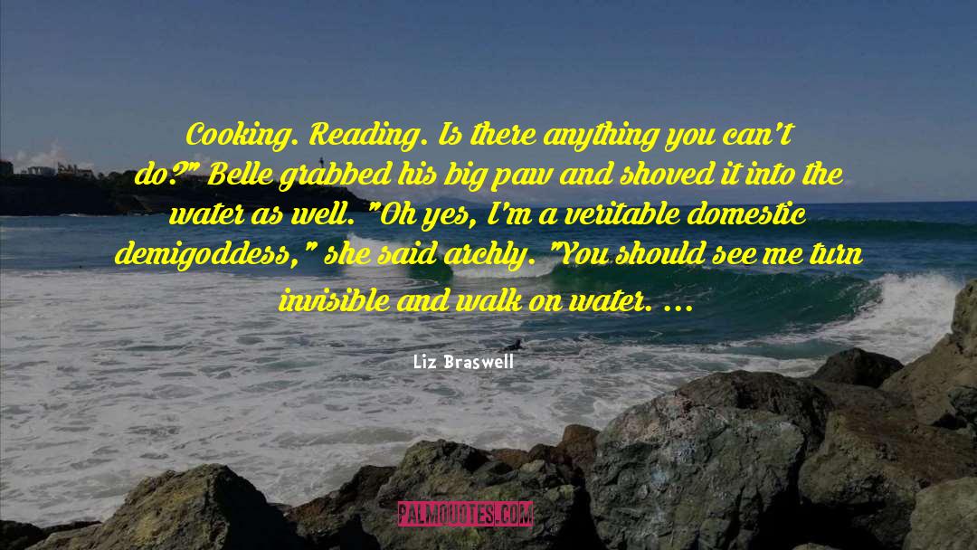 Liz Braswell Quotes: Cooking. Reading. Is there anything