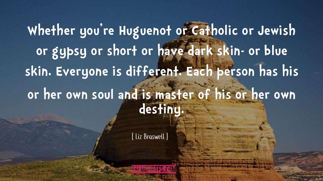 Liz Braswell Quotes: Whether you're Huguenot or Catholic