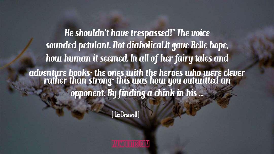 Liz Braswell Quotes: He shouldn't have trespassed!