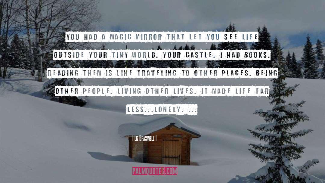 Liz Braswell Quotes: You had a magic mirror