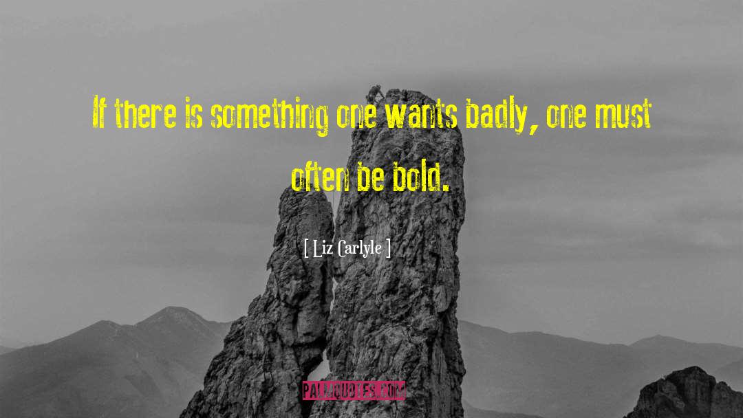 Liz Carlyle Quotes: If there is something one