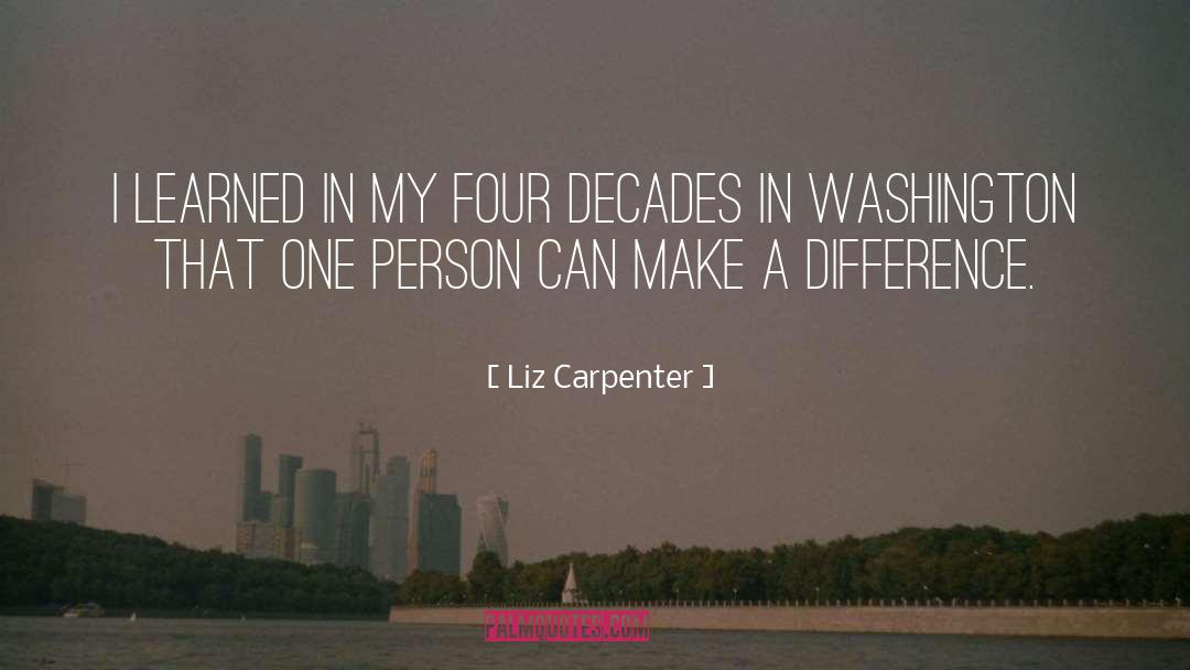 Liz Carpenter Quotes: I learned in my four