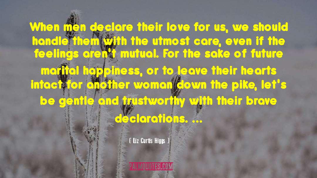 Liz Curtis Higgs Quotes: When men declare their love