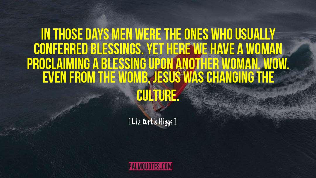 Liz Curtis Higgs Quotes: In those days men were