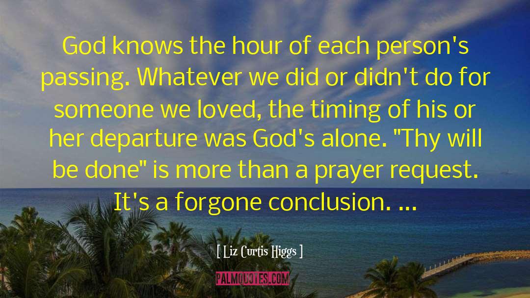 Liz Curtis Higgs Quotes: God knows the hour of