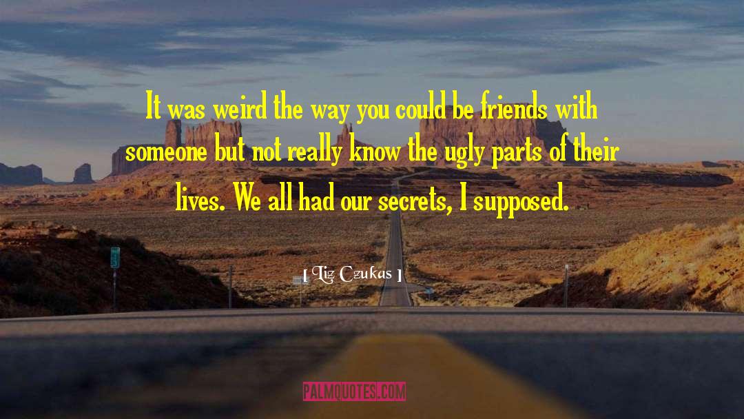 Liz Czukas Quotes: It was weird the way