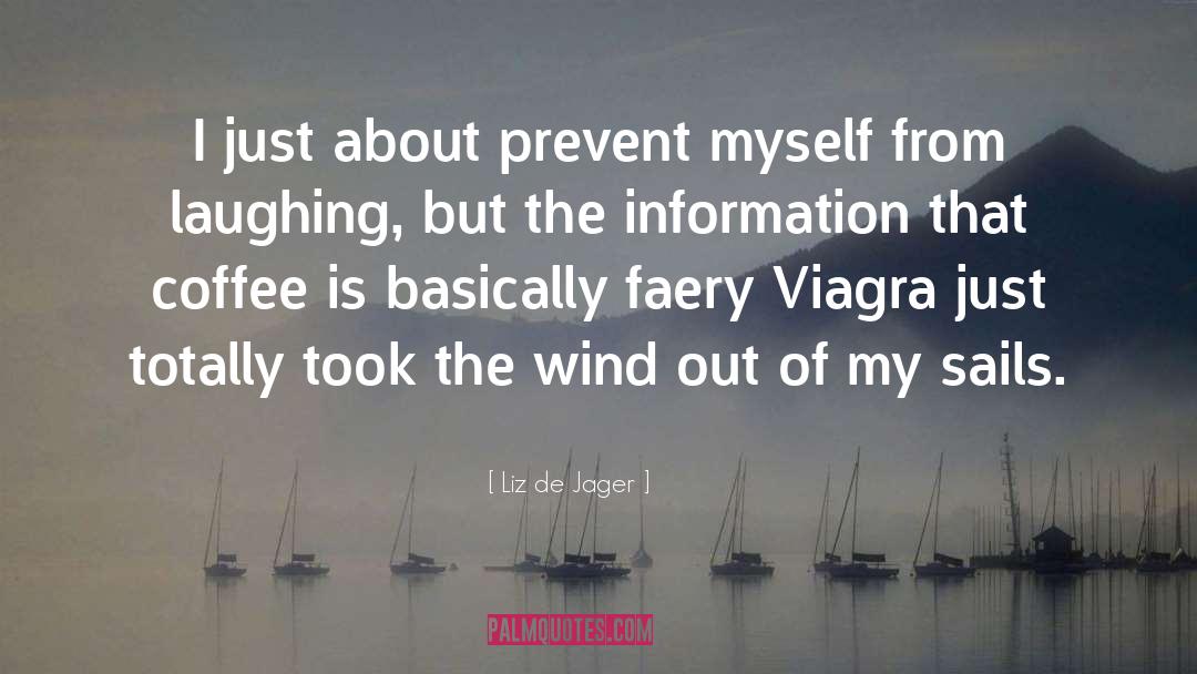 Liz De Jager Quotes: I just about prevent myself