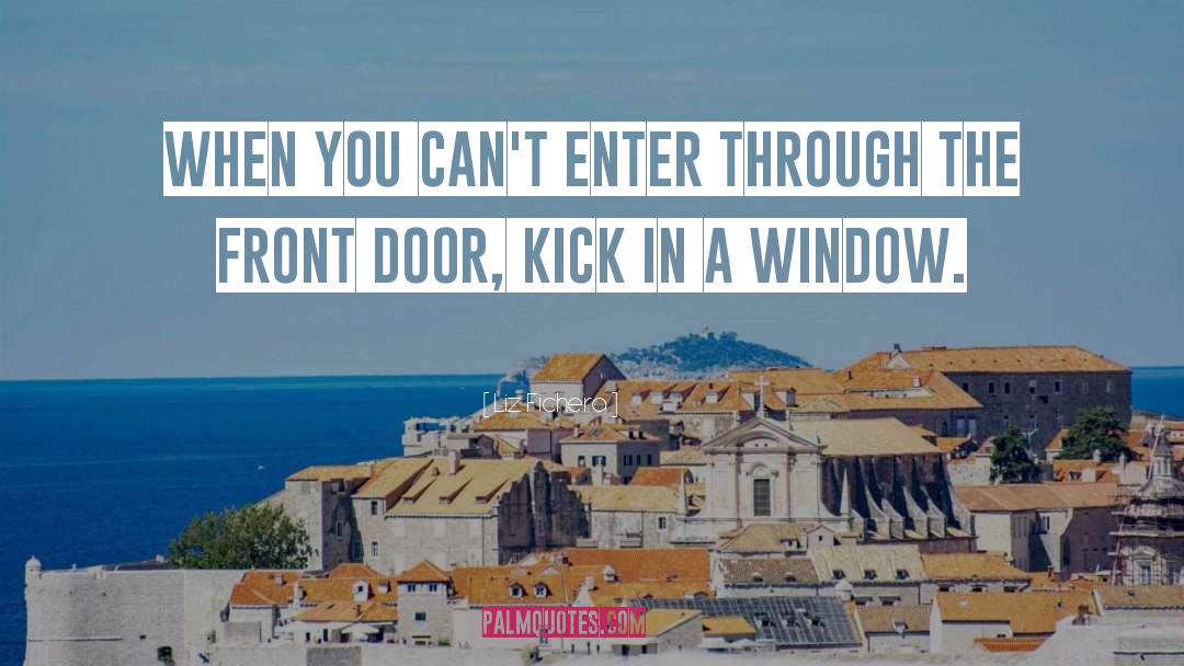 Liz Fichera Quotes: When you can't enter through