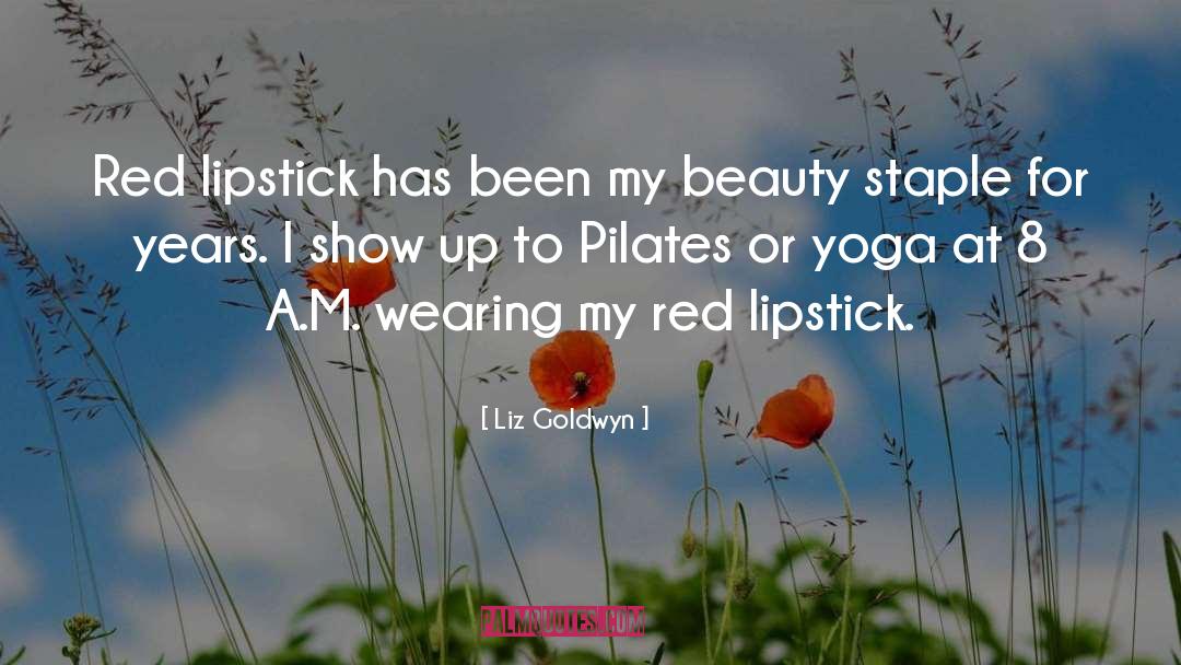 Liz Goldwyn Quotes: Red lipstick has been my