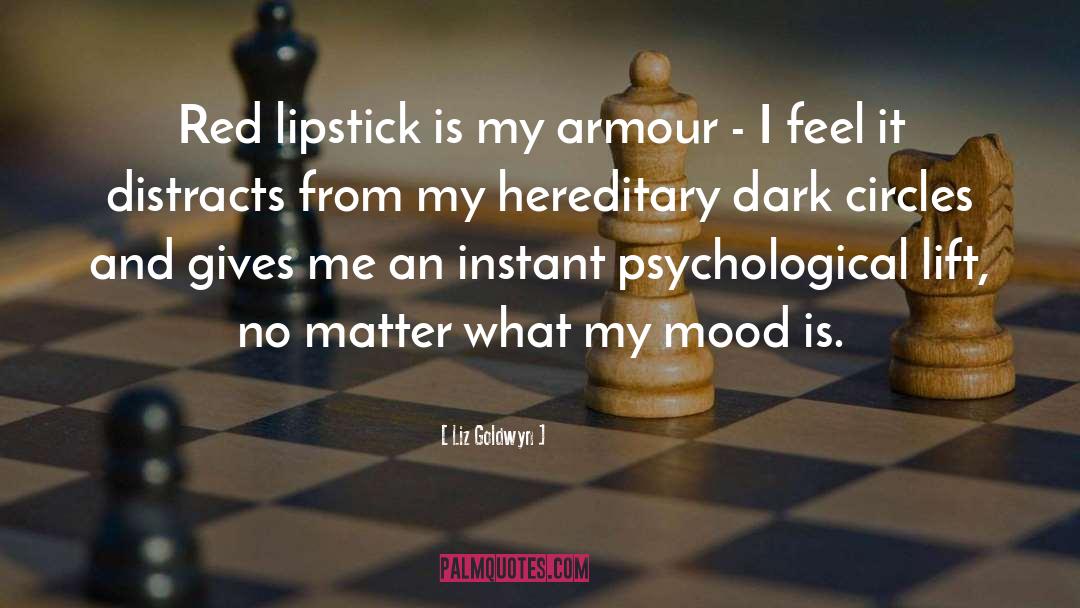 Liz Goldwyn Quotes: Red lipstick is my armour