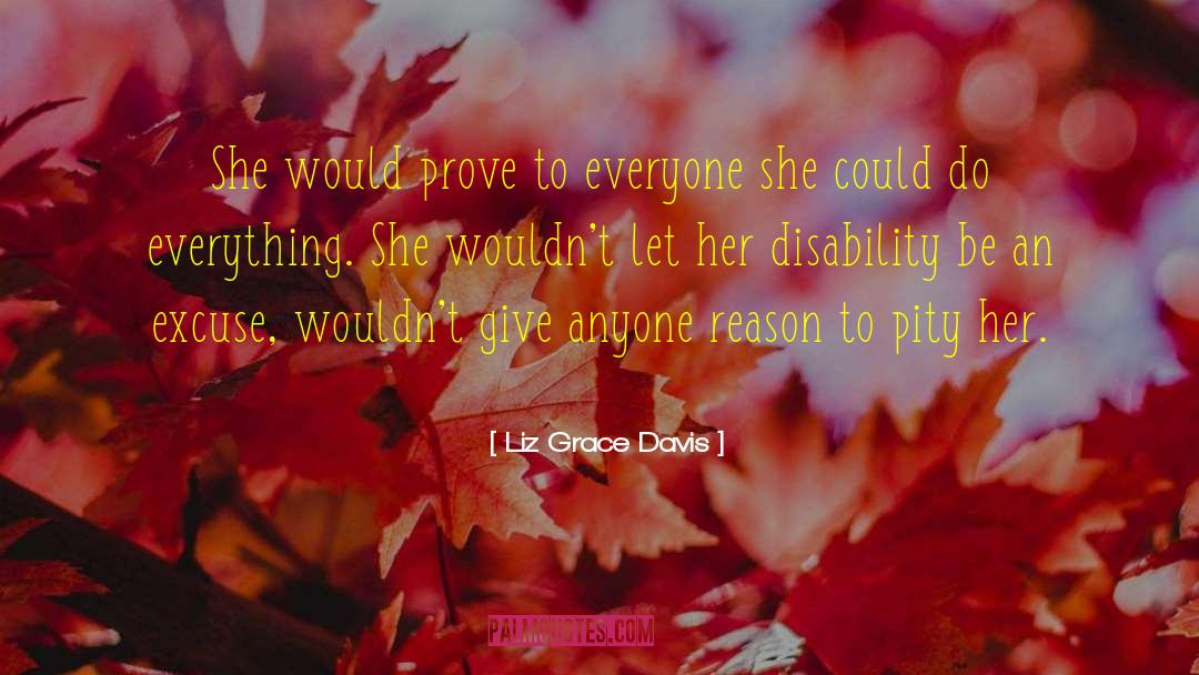 Liz Grace Davis Quotes: She would prove to everyone