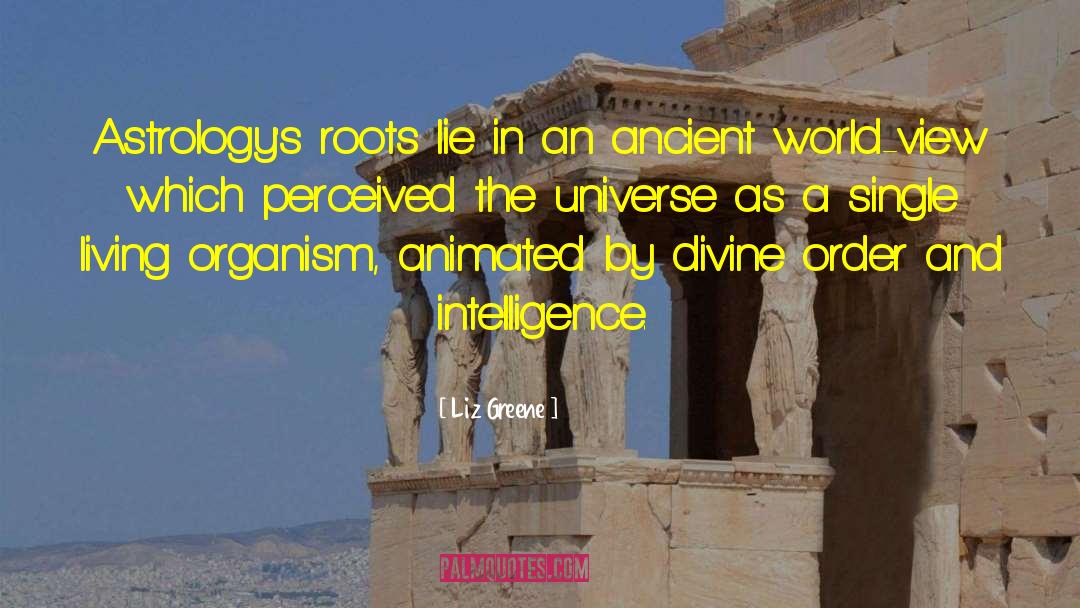 Liz Greene Quotes: Astrology's roots lie in an