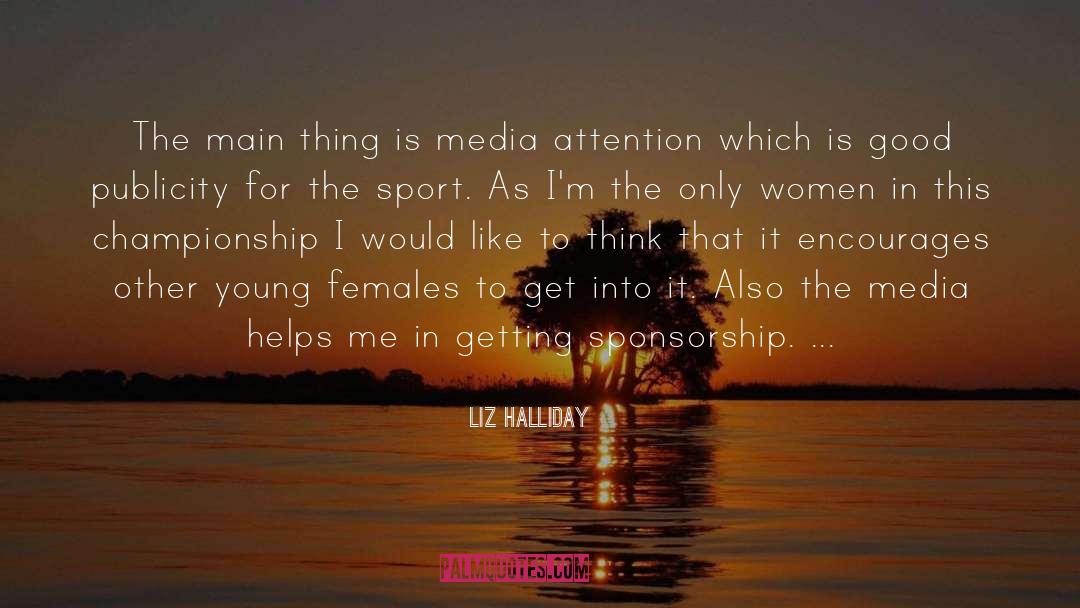 Liz Halliday Quotes: The main thing is media