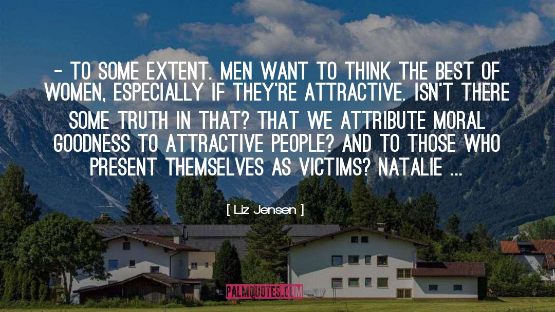 Liz Jensen Quotes: - To some extent. Men