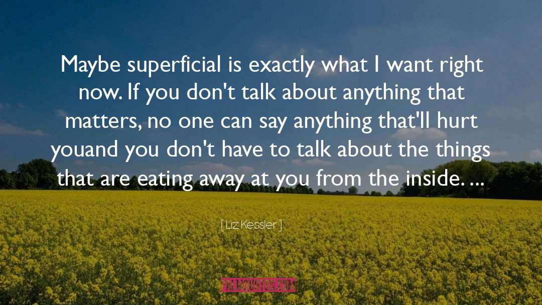 Liz Kessler Quotes: Maybe superficial is exactly what
