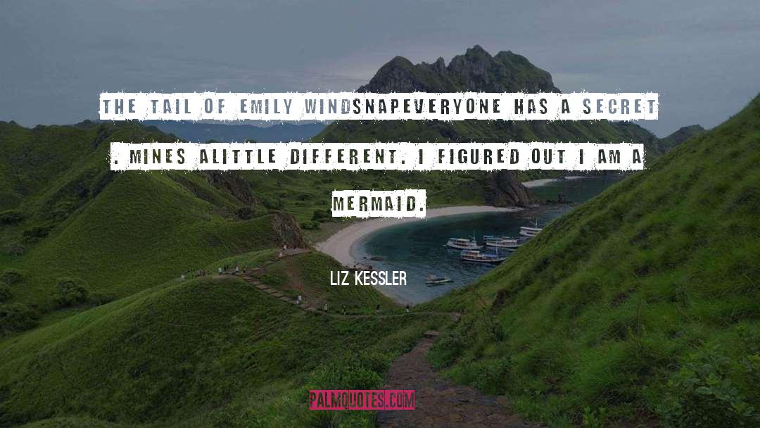 Liz Kessler Quotes: The tail of Emily Windsnapeveryone