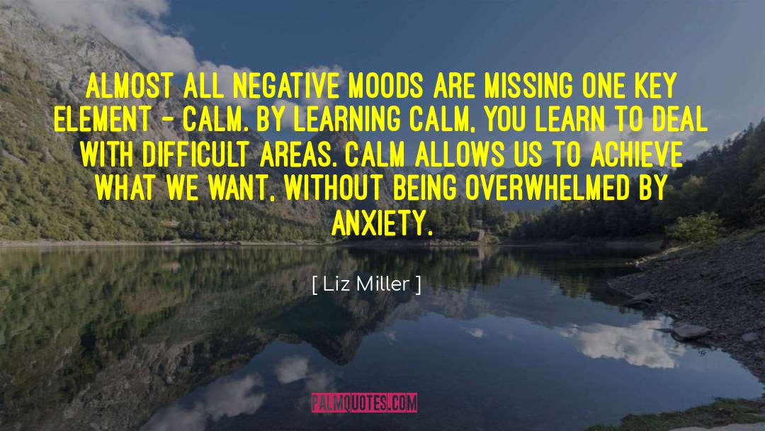Liz Miller Quotes: Almost all negative moods are