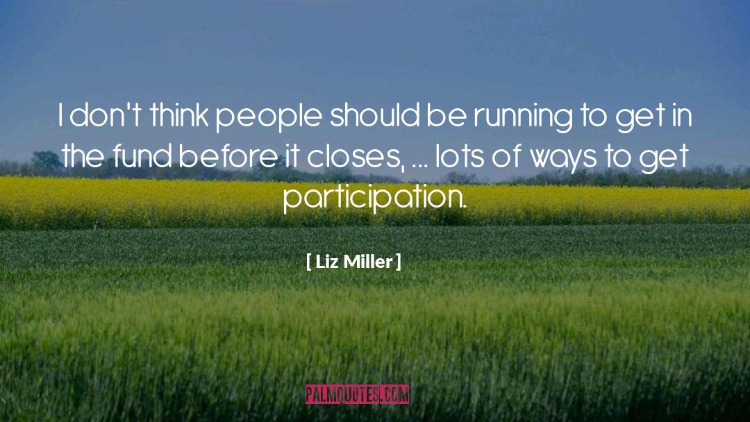 Liz Miller Quotes: I don't think people should