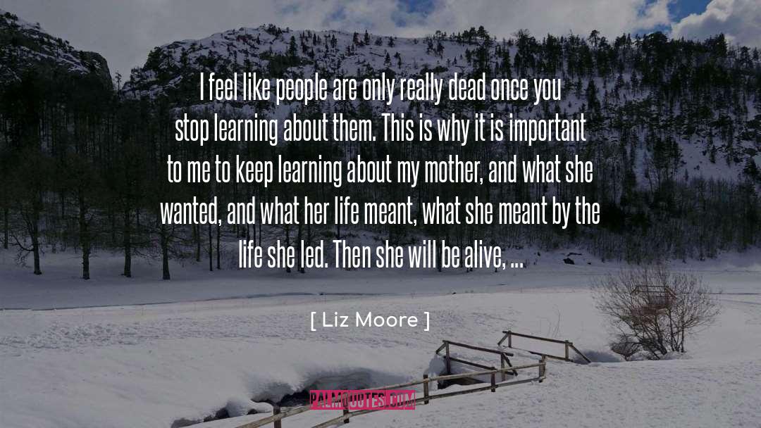 Liz Moore Quotes: I feel like people are