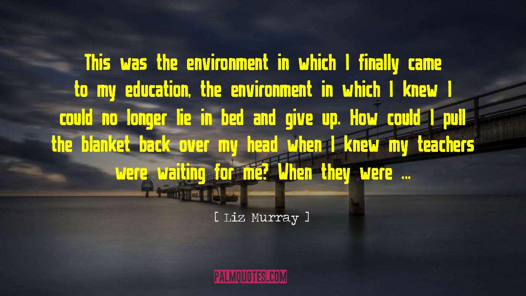 Liz Murray Quotes: This was the environment in