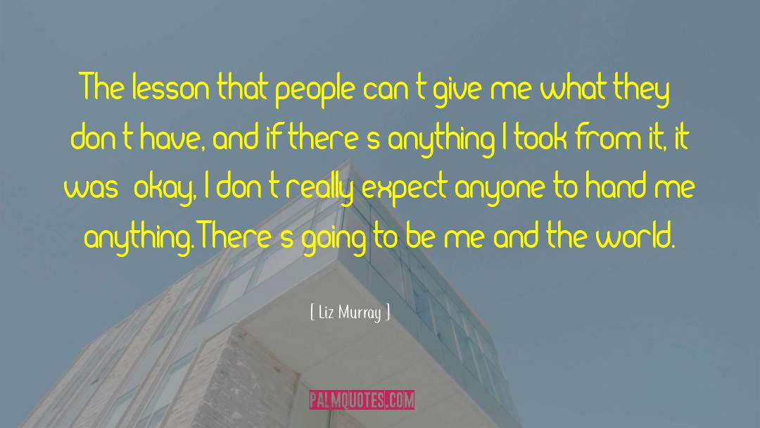 Liz Murray Quotes: The lesson that people can't