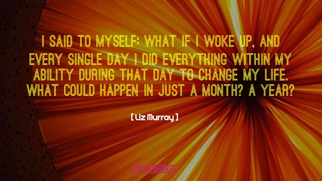 Liz Murray Quotes: I said to myself: what