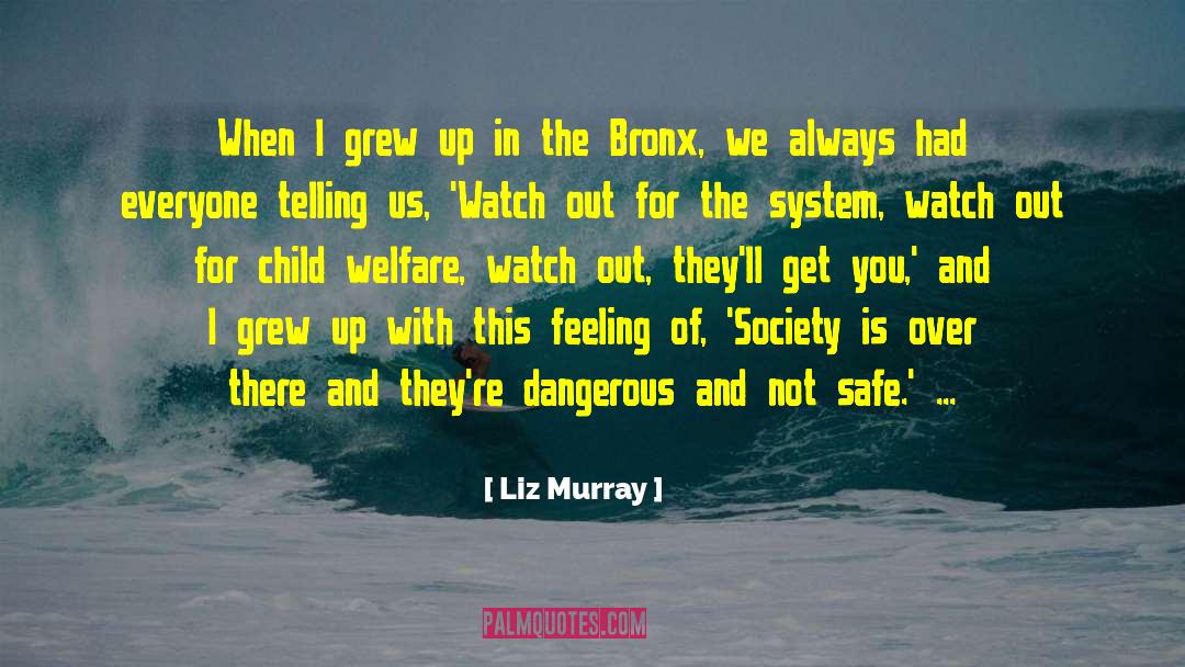 Liz Murray Quotes: When I grew up in