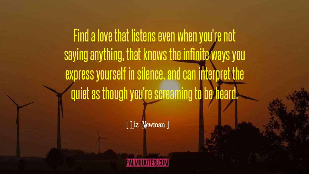 Liz  Newman Quotes: Find a love that listens