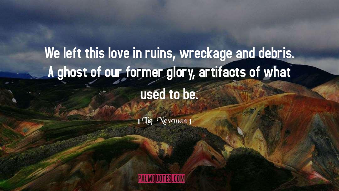 Liz  Newman Quotes: We left this love in