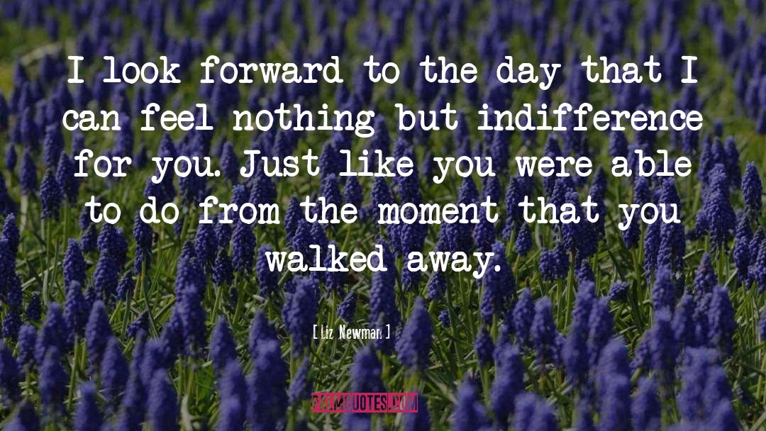 Liz  Newman Quotes: I look forward to the