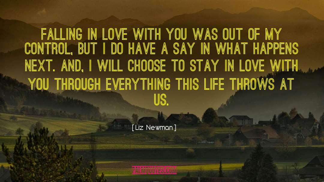 Liz  Newman Quotes: Falling in love with you