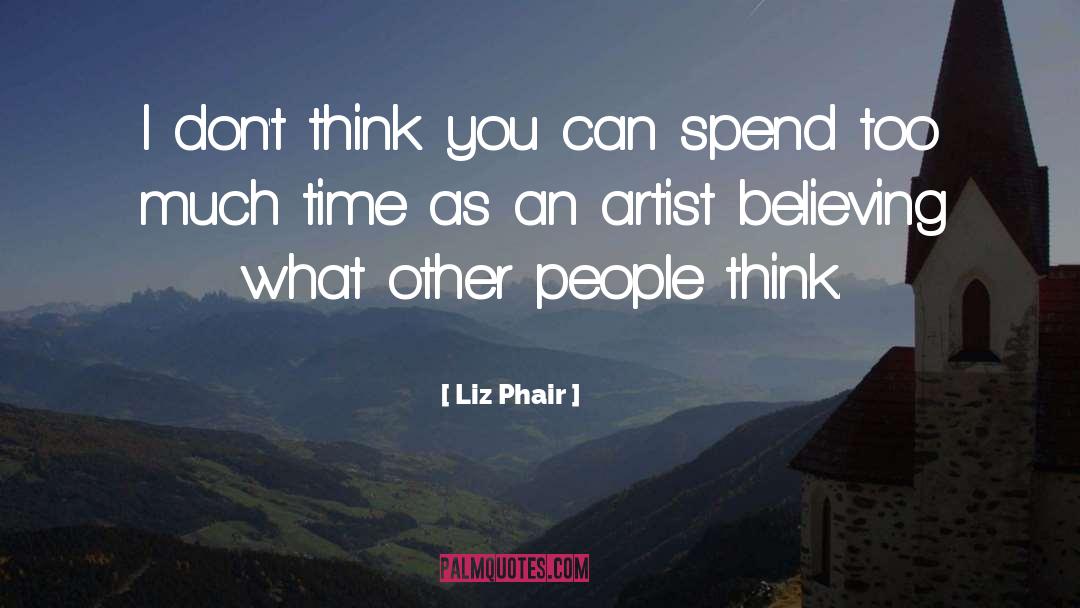 Liz Phair Quotes: I don't think you can