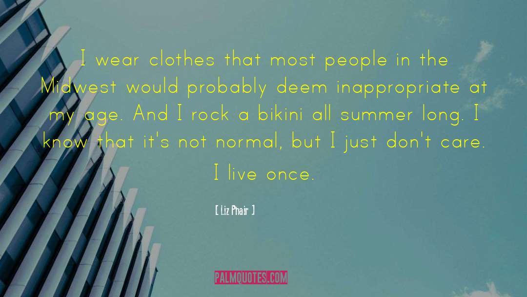 Liz Phair Quotes: I wear clothes that most