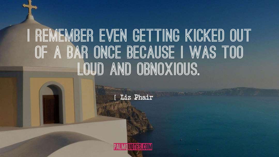 Liz Phair Quotes: I remember even getting kicked